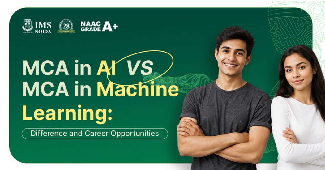 MCA in AI vs MCA in Machine Learning: Difference and Career Opportunities