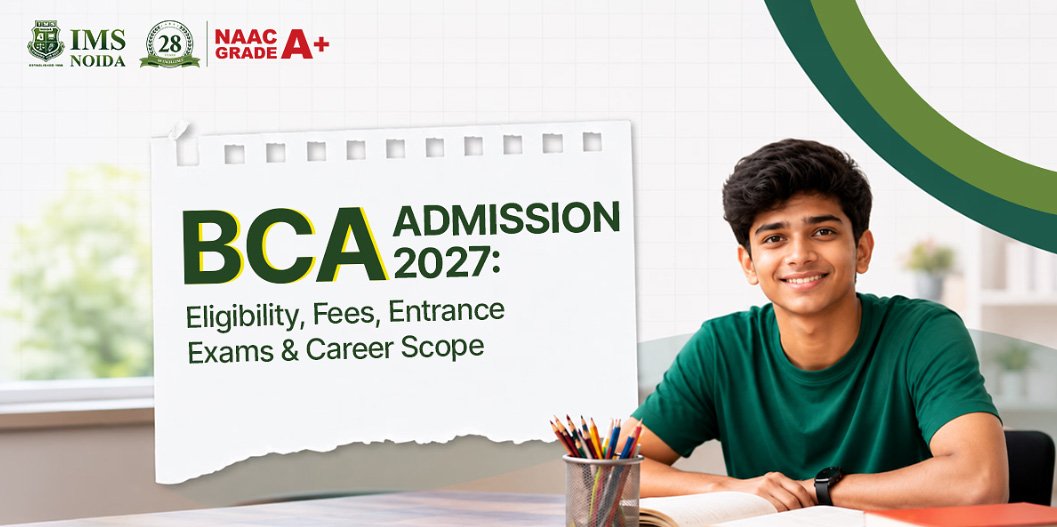 BCA Admission 2027: Eligibility, Fees, Entrance Exams & Career Scope